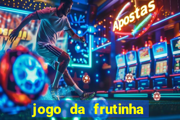 jogo da frutinha da dinheiro